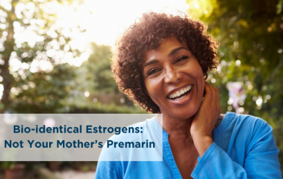 Bio-identical Estrogens: Not Your Mother’s Premarin