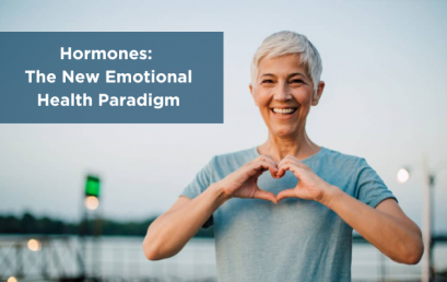 Hormones: The New Emotional Health Paradigm