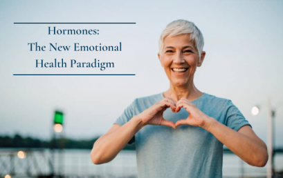 Hormones: The New Emotional Health Paradigm