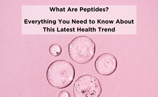 What Are Peptides? Everything You Need to Know About This Latest Health Trend